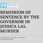 Remission of Sentence by the Governor in Jessica Lal Murder Case Remission of Sentence by the Governor