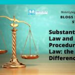 "Substantive Law" and "Law of Procedure": the Difference? Substantive Law and Procedural Law: the Difference?